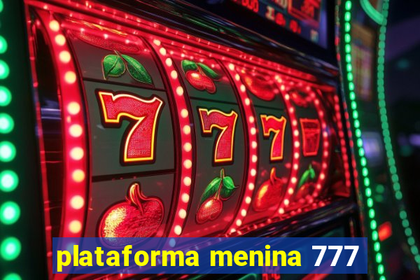 plataforma menina 777