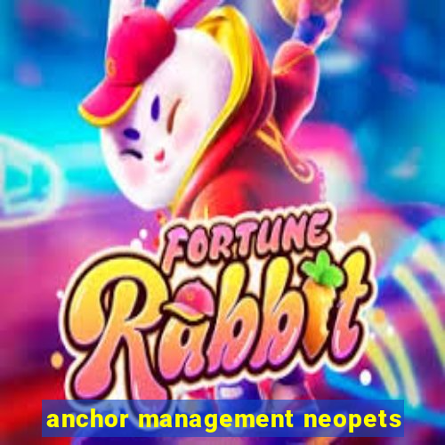 anchor management neopets