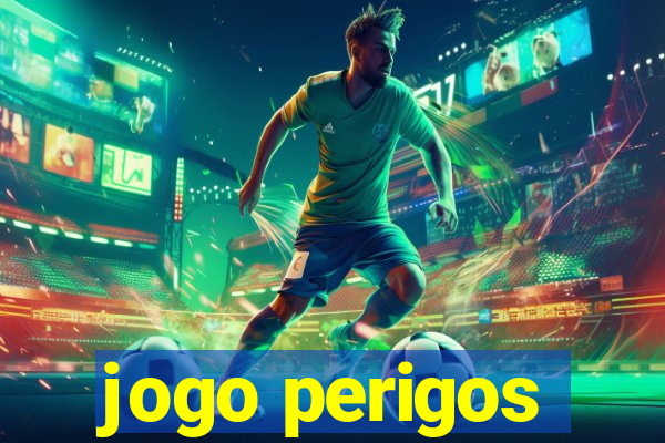 jogo perigos