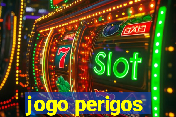 jogo perigos