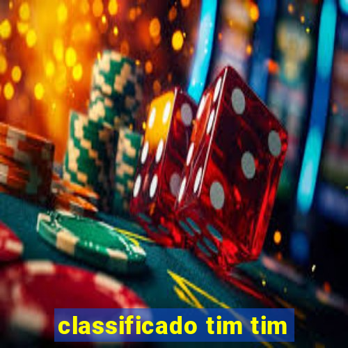 classificado tim tim