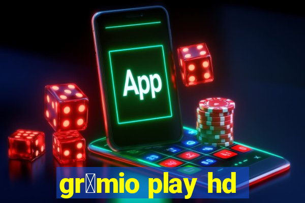 gr锚mio play hd