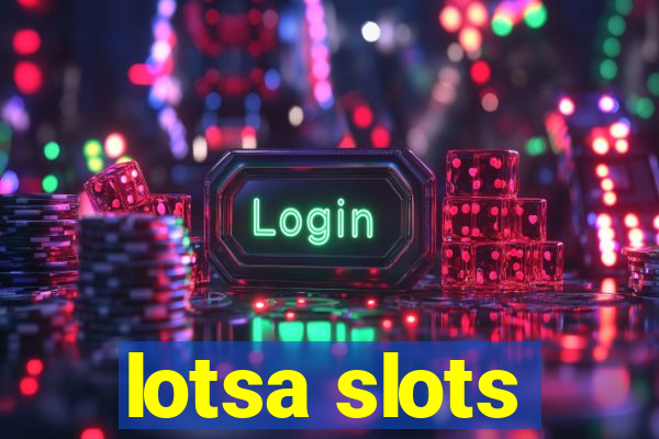 lotsa slots