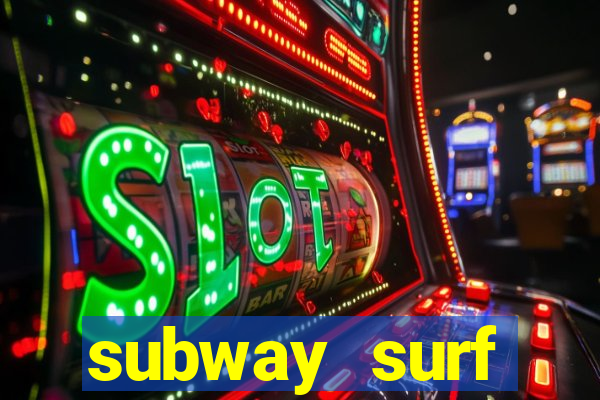 subway surf deposito 1 real