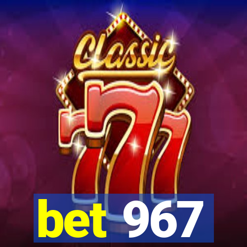 bet 967