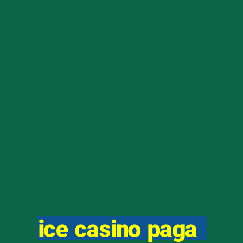 ice casino paga