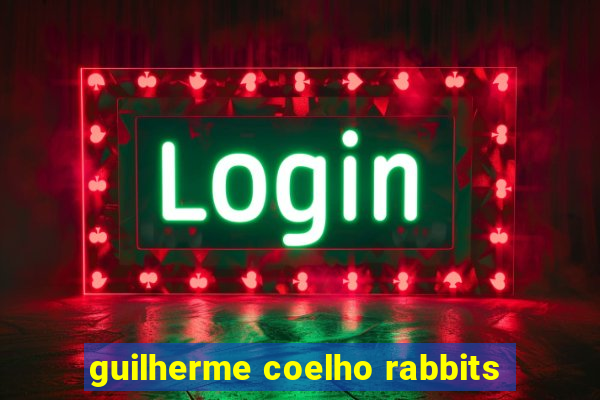 guilherme coelho rabbits