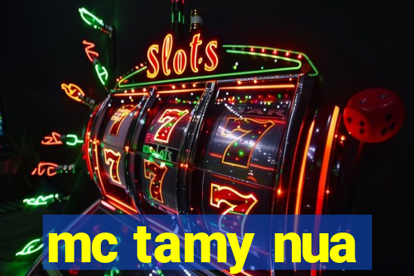 mc tamy nua