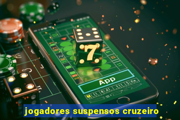 jogadores suspensos cruzeiro