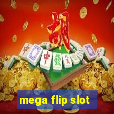 mega flip slot