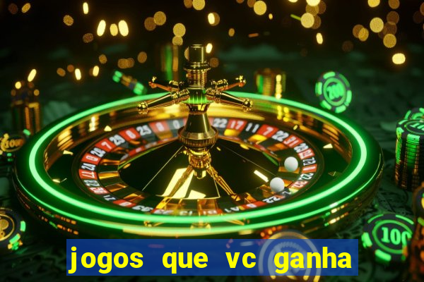 jogos que vc ganha dinheiro de verdade