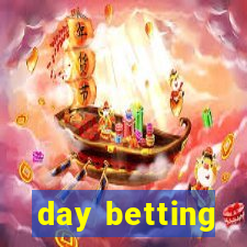 day betting