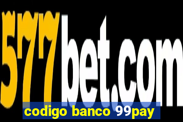 codigo banco 99pay