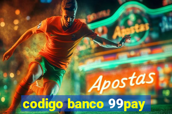 codigo banco 99pay