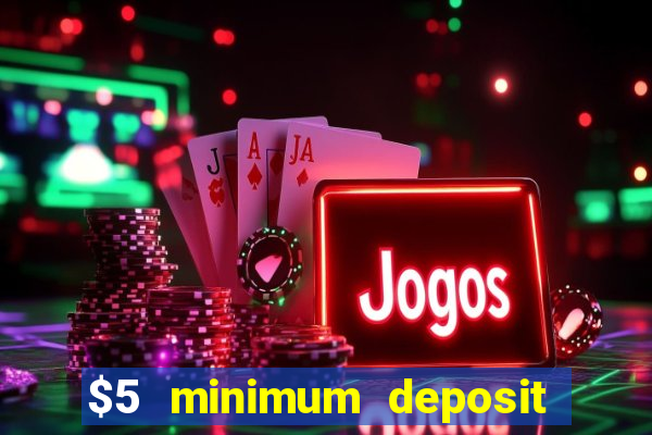 $5 minimum deposit casino nz