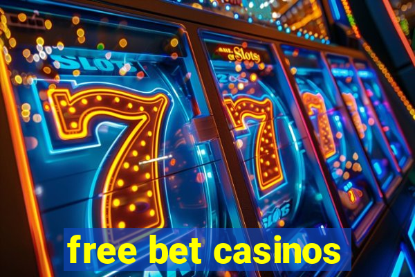 free bet casinos