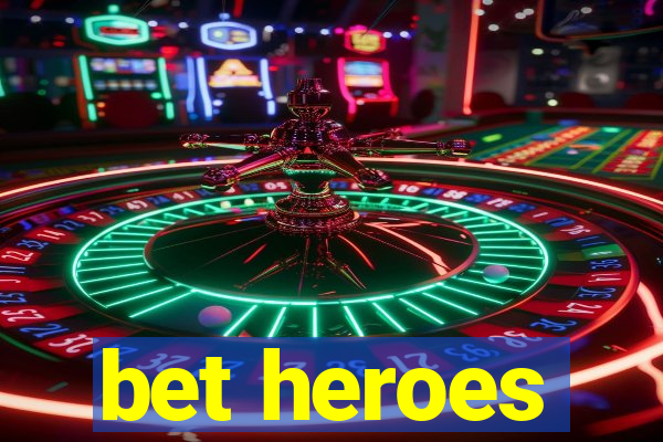 bet heroes