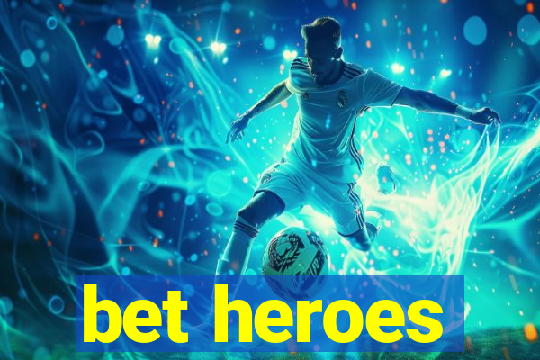 bet heroes