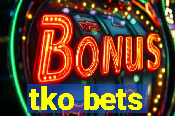 tko bets