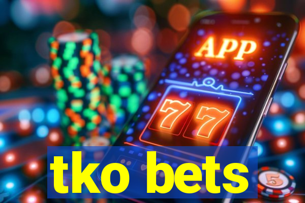 tko bets