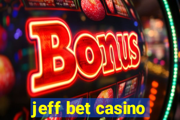 jeff bet casino