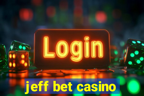 jeff bet casino