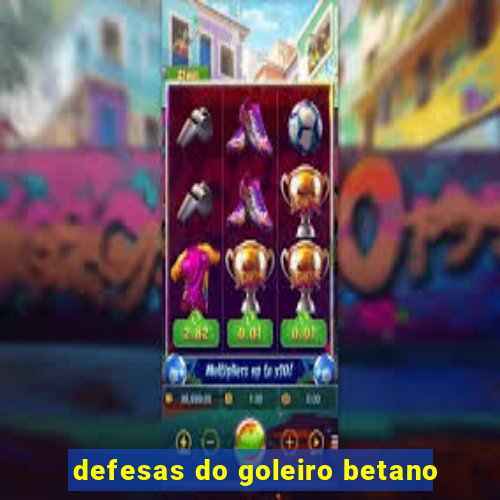 defesas do goleiro betano