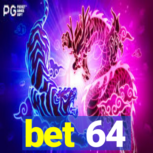 bet 64