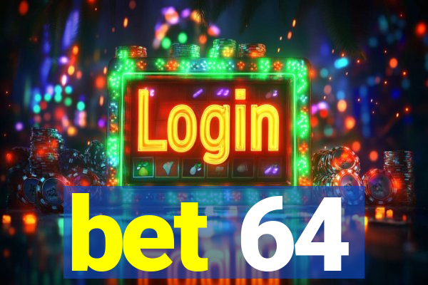 bet 64