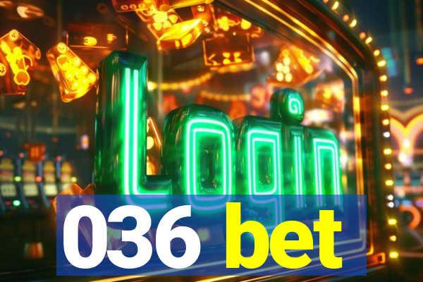 036 bet