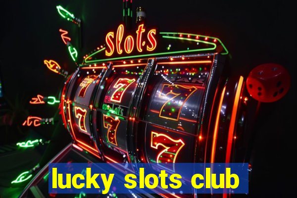 lucky slots club