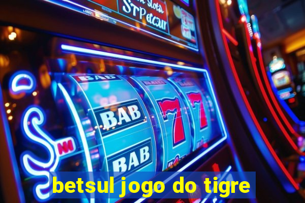 betsul jogo do tigre