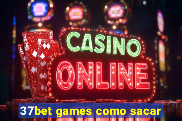 37bet games como sacar