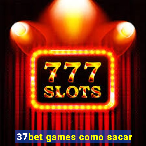 37bet games como sacar