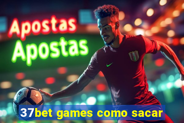 37bet games como sacar