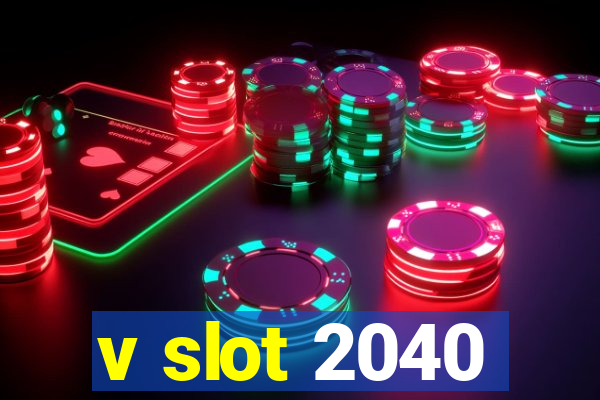 v slot 2040