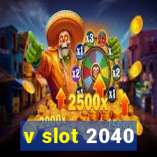 v slot 2040