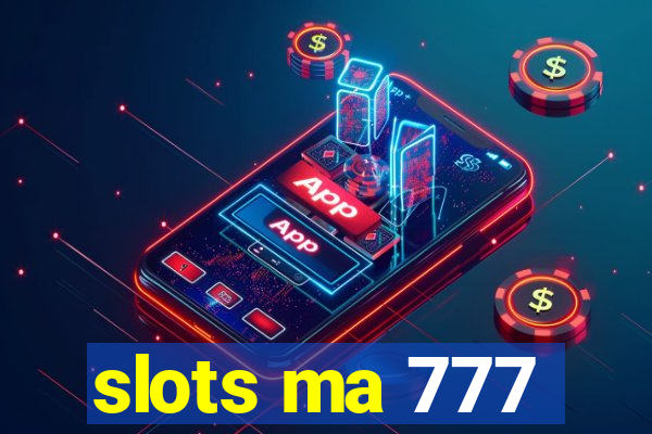 slots ma 777