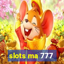 slots ma 777