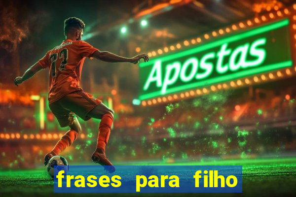 frases para filho jogador de futebol