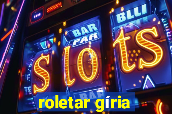 roletar gíria