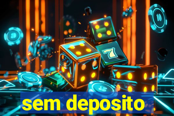 sem deposito