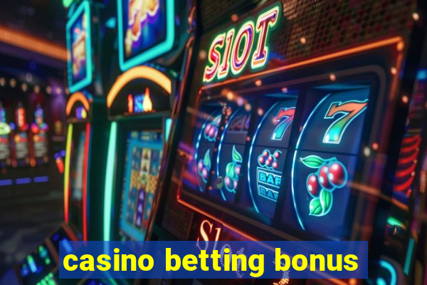 casino betting bonus