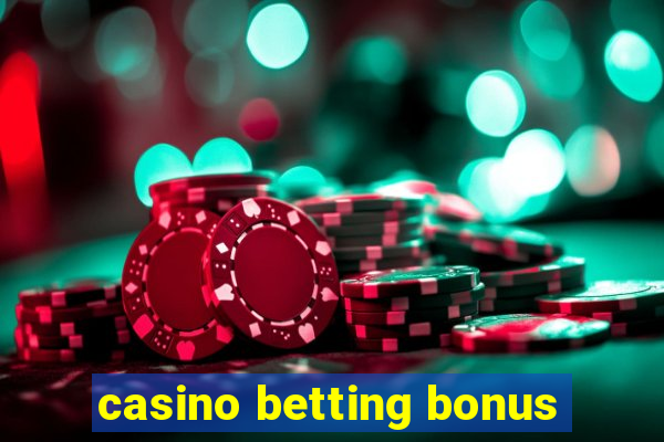 casino betting bonus