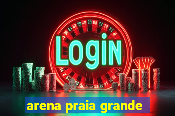 arena praia grande