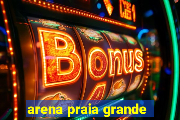 arena praia grande