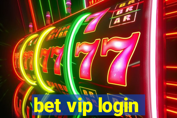 bet vip login