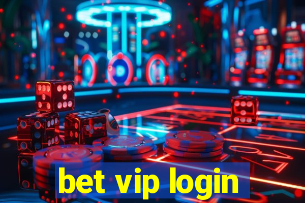 bet vip login