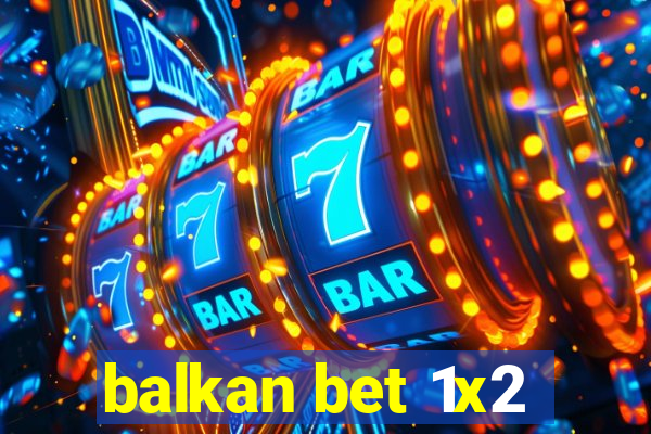 balkan bet 1x2