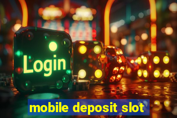 mobile deposit slot